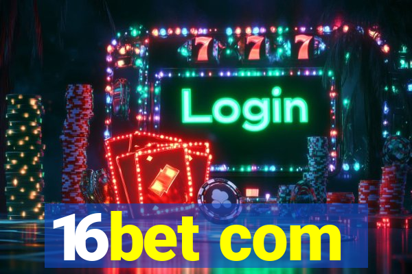 16bet com